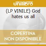 (LP VINILE) God hates us all cd
