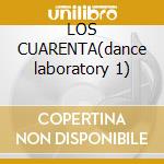 LOS CUARENTA(dance laboratory 1) cd musicale di ARTISTI VARI