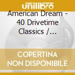 American Dream - 40 Drivetime Classics / Various