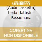 (Audiocassetta) Leda Battisti - Passionaria cd musicale di BATTISTI LEDA