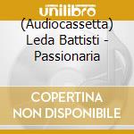 (Audiocassetta) Leda Battisti - Passionaria cd