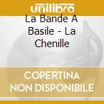 La Bande A Basile - La Chenille cd