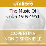The Music Of Cuba 1909-1951 cd musicale di The music of cuba 19