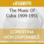 The Music Of Cuba 1909-1951 cd