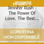 Jennifer Rush - The Power Of Love. The Best Of cd