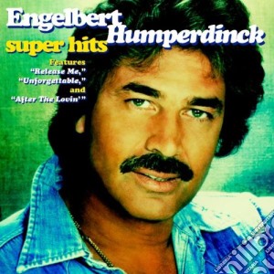 Engelbert Humperdinck - Super Hits cd musicale di Engelbert Humperdinck