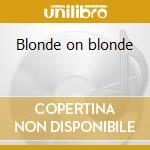 Blonde on blonde cd musicale di Bob Dylan