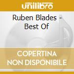 Ruben Blades - Best Of cd musicale di Ruben Blades