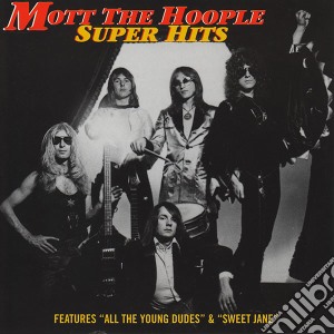 Mott The Hoople - Super Hits cd musicale di Mott The Hoople