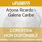 Arjona Ricardo - Galeria Caribe cd musicale di Arjona Ricardo