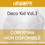 Disco Kid Vol.3 cd