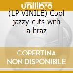 (LP VINILE) Cool jazzy cuts with a braz cd