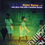 Sister Bossa - Cool Jazzy Cuts With A Brazilian Flavour #02 cd