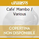 Cafe' Mambo / Various cd