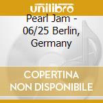 Pearl Jam - 06/25 Berlin, Germany cd musicale di PEARL JAM