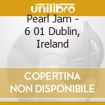 Pearl Jam - 6 01 Dublin, Ireland cd