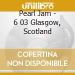 Pearl Jam - 6 03 Glasgow, Scotland cd