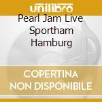 Pearl Jam Live Sportham Hamburg cd