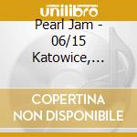 Pearl Jam - 06/15 Katowice, Poland cd musicale di PEARL JAM