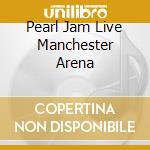 Pearl Jam Live Manchester Arena cd