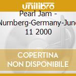 Pearl Jam - Nurnberg-Germany-June 11 2000 cd musicale di PEARL JAM