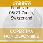 Pearl Jam - 06/23 Zurich, Switzerland cd