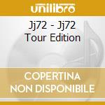 Jj72 - Jj72 Tour Edition cd musicale di Jj72