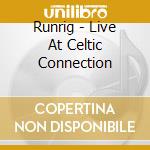 Runrig - Live At Celtic Connection cd musicale di Runrig