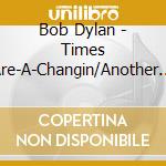 Bob Dylan - Times Are-A-Changin/Another Side -2Cd- cd musicale di Bob Dylan