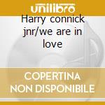 Harry connick jnr/we are in love cd musicale di Harry Connick jr.