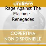 Rage Against The Machine - Renegades cd