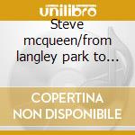 Steve mcqueen/from langley park to memph cd