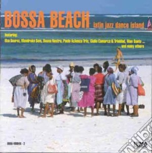 Bossa Beach - Latin Jazz Dance Island cd musicale di ARTISTI VARI