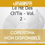 Le Hit Des Ch'Tis  - Vol. 2 - cd