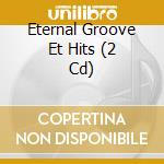 Eternal Groove Et Hits (2 Cd) cd