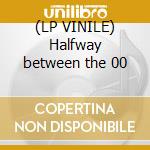 (LP VINILE) Halfway between the 00 cd