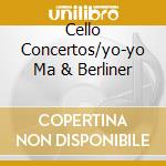 Cello Concertos/yo-yo Ma & Berliner cd