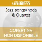 Jazz-songs/noga & Quartet cd