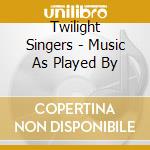 Twilight Singers - Music As Played By cd
