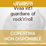 Vvaa int'l guardians of rock'n'roll cd musicale di Int'l guardians of r