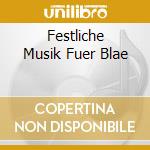 Festliche Musik Fuer Blae cd