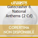 Gatecrasher 6 National Anthems (2 Cd) cd