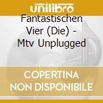 Fantastischen Vier (Die) - Mtv Unplugged cd