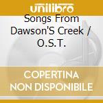 Songs From Dawson'S Creek / O.S.T. cd