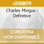 Charles Mingus - Definitive