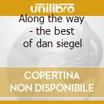 Along the way - the best of dan siegel cd musicale di Dan Siegel