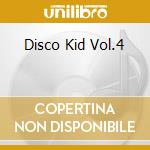 Disco Kid Vol.4 cd musicale di ARTISTI VARI