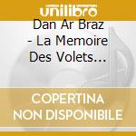 Dan Ar Braz - La Memoire Des Volets Blancs cd musicale di DAN AR BRAZ
