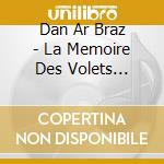 Dan Ar Braz - La Memoire Des Volets Blancs cd