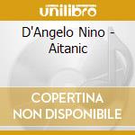 D'Angelo Nino - Aitanic cd musicale di Nino D'angelo